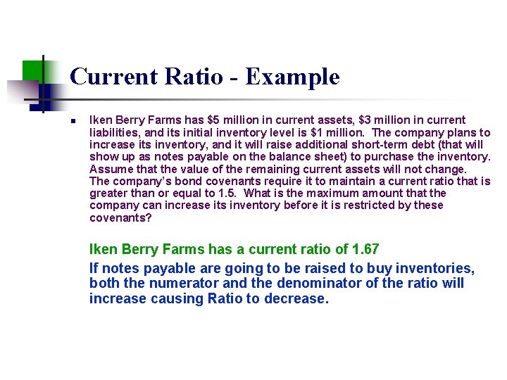 Current Ratio - Example n Iken Berry Farms has $5 million in current assets,