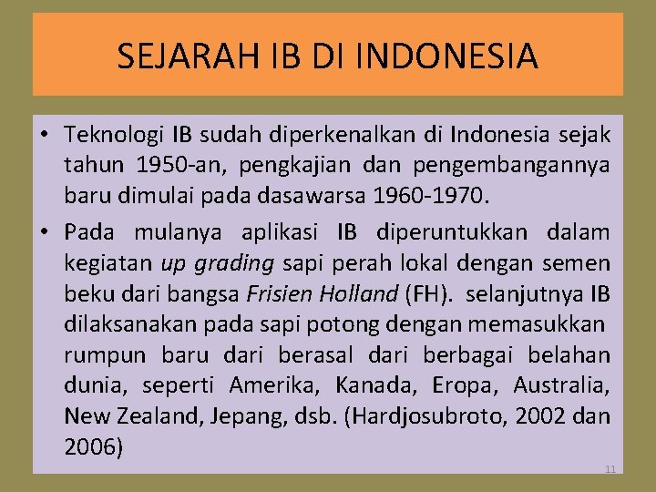 SEJARAH IB DI INDONESIA • Teknologi IB sudah diperkenalkan di Indonesia sejak tahun 1950