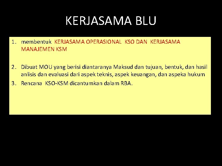 KERJASAMA BLU 1. membentuk KERJASAMA OPERASIONAL KSO DAN KERJASAMA MANAJEMEN KSM 2. Dibuat MOU