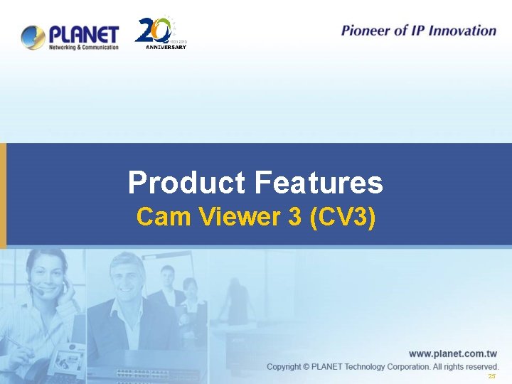 Product Features Cam Viewer 3 (CV 3) 25 