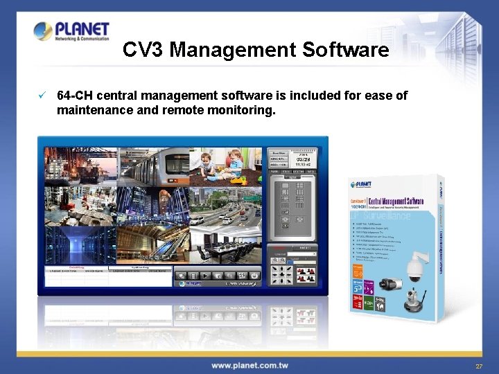 CV 3 Management Software ü 64 -CH central management software is included for ease