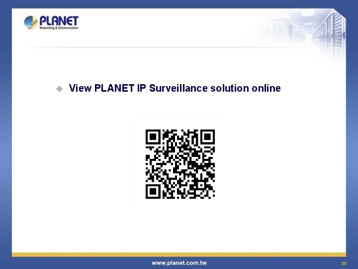 u View PLANET IP Surveillance solution online 35 