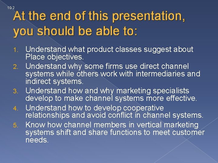 10 -2 At the end of this presentation, you should be able to: 1.