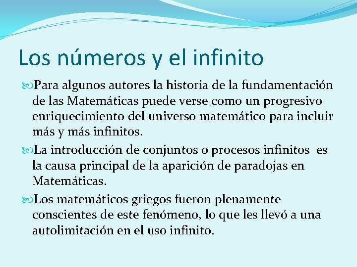 Los números y el infinito Para algunos autores la historia de la fundamentación de
