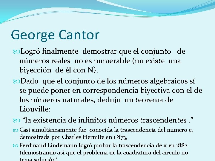 George Cantor Logró finalmente demostrar que el conjunto de números reales no es numerable