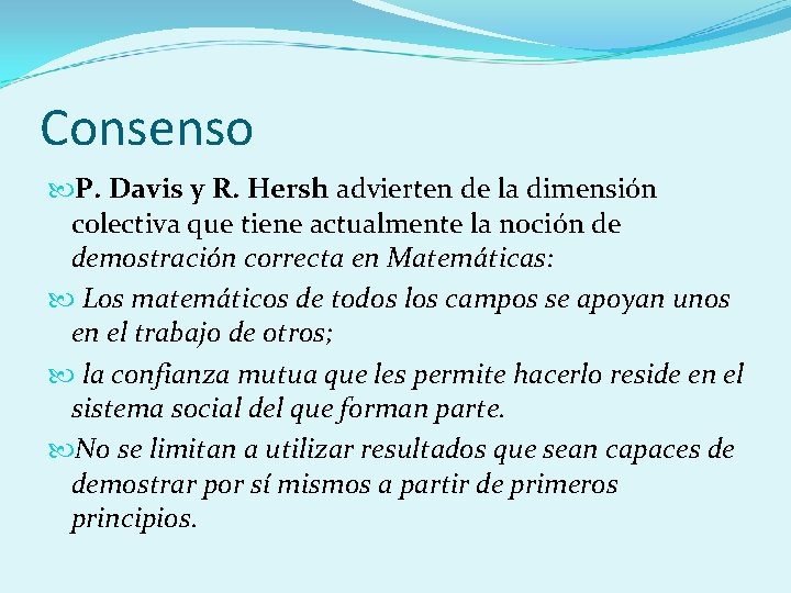 Consenso P. Davis y R. Hersh advierten de la dimensión colectiva que tiene actualmente