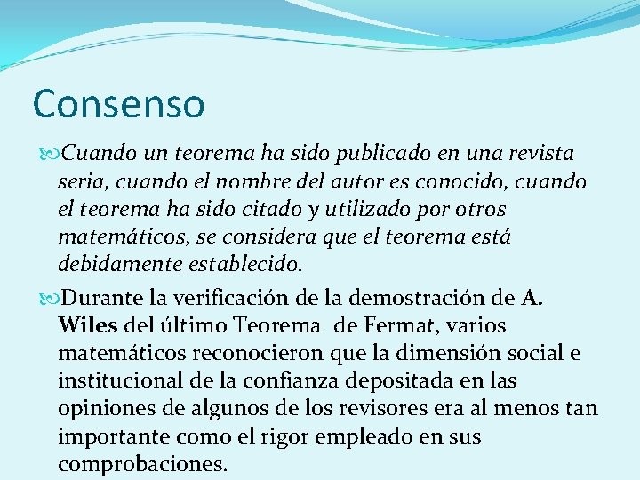 Consenso Cuando un teorema ha sido publicado en una revista seria, cuando el nombre