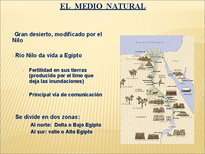 EL MEDIO NATURAL Gran desierto, modificado por el Nilo • • • Río Nilo