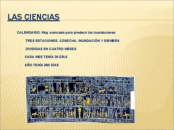 LAS CIENCIAS • CALENDARIO: Muy avanzado para predecir las inundaciones – TRES ESTACIONES: COSECHA,