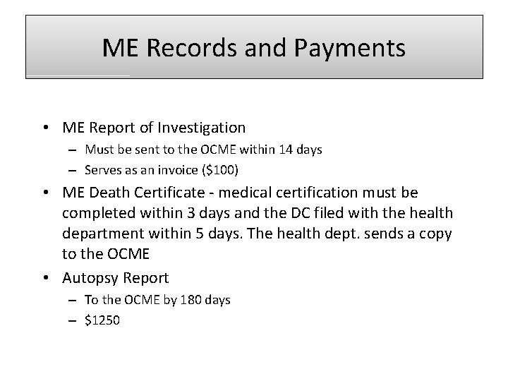 ME Records and Payments • ME Report of Investigation – Must be sent to