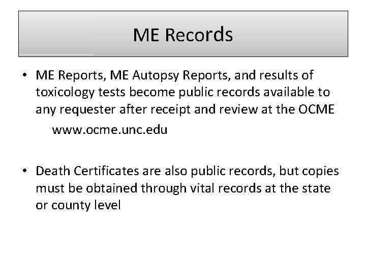 ME Records • ME Reports, ME Autopsy Reports, and results of toxicology tests become