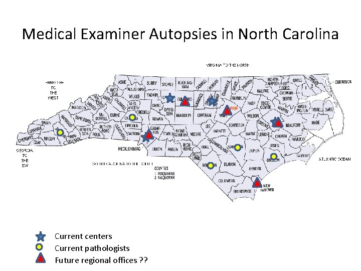 Medical Examiner Autopsies in North Carolina Current centers Current pathologists Future regional offices ?