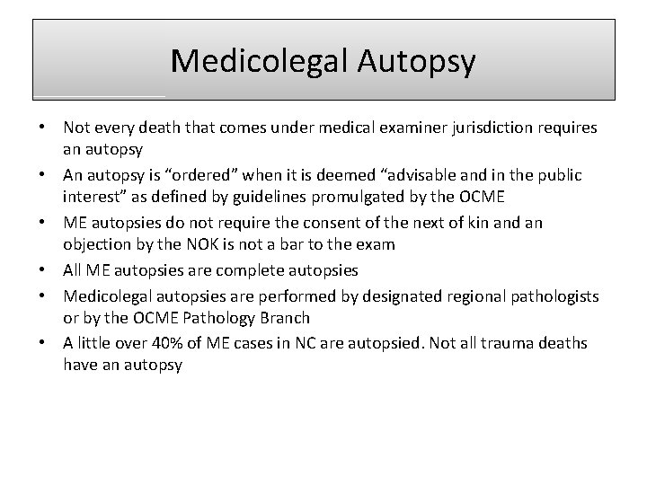 Medicolegal Autopsy • Not every death that comes under medical examiner jurisdiction requires an
