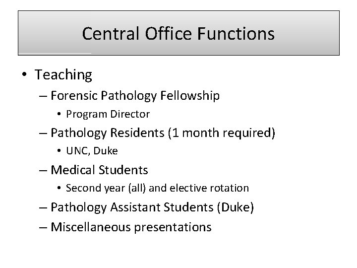 Central Office Functions • Teaching – Forensic Pathology Fellowship • Program Director – Pathology