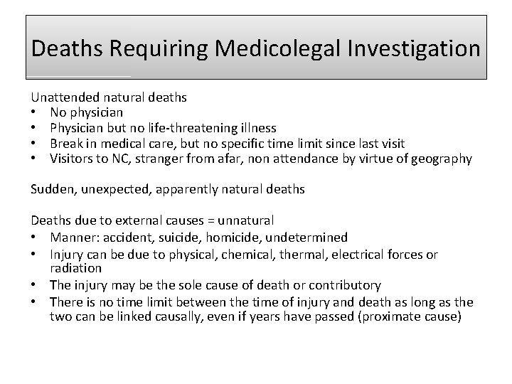 Deaths Requiring Medicolegal Investigation Unattended natural deaths • No physician • Physician but no