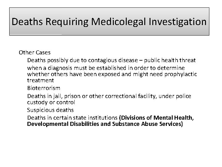 Deaths Requiring Medicolegal Investigation Other Cases Deaths possibly due to contagious disease – public