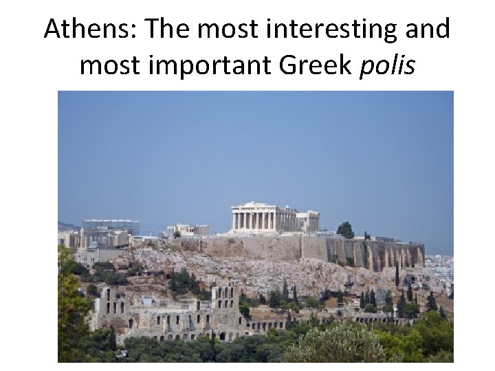 Athens: The most interesting and most important Greek polis 