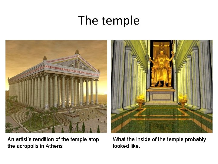 The temple An artist’s rendition of the temple atop the acropolis in Athens What