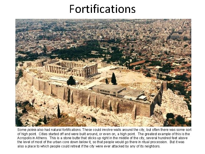 Fortifications Some poleis also had natural fortifications. These could involve walls around the city,