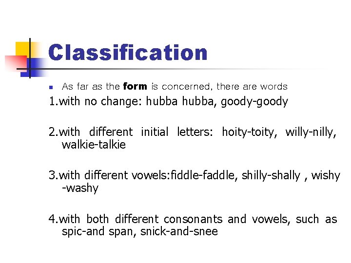 Classification n As far as the form is concerned, there are words 1. with