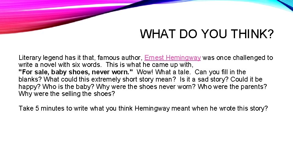 WHAT DO YOU THINK? Literary legend has it that, famous author, Ernest Hemingway was