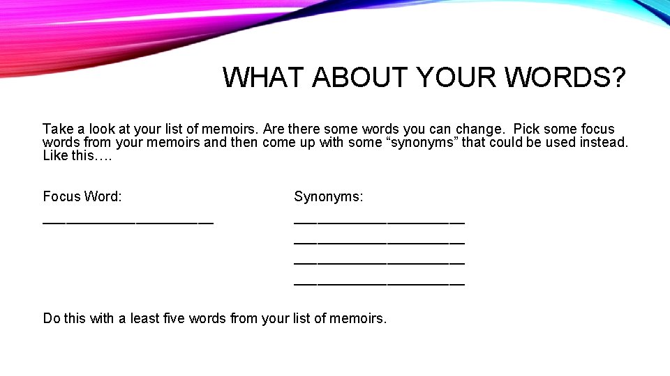WHAT ABOUT YOUR WORDS? Take a look at your list of memoirs. Are there
