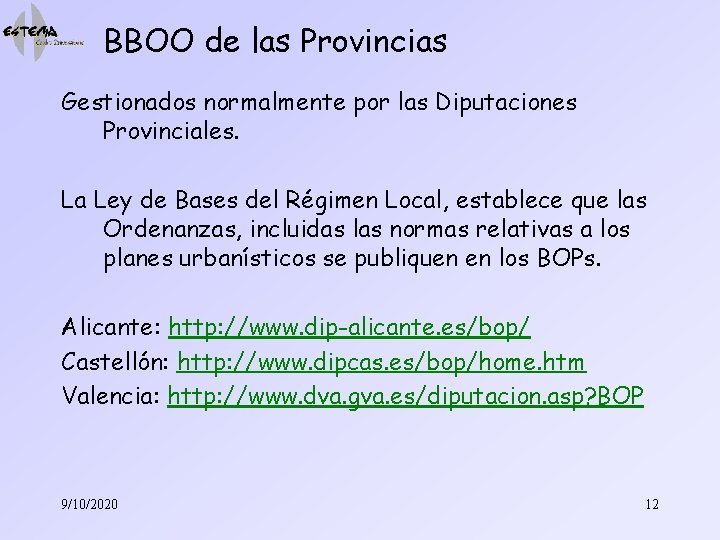 BBOO de las Provincias Gestionados normalmente por las Diputaciones Provinciales. La Ley de Bases