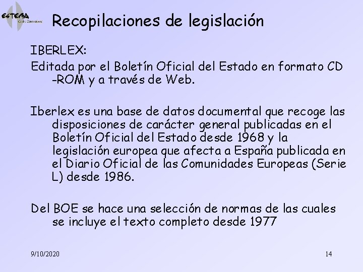 Recopilaciones de legislación IBERLEX: Editada por el Boletín Oficial del Estado en formato CD