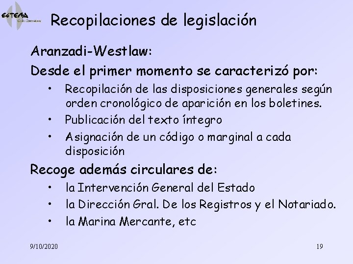 Recopilaciones de legislación Aranzadi-Westlaw: Desde el primer momento se caracterizó por: • • •