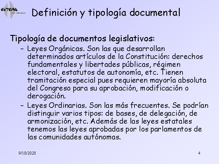 Definición y tipología documental Tipología de documentos legislativos: – Leyes Orgánicas. Son las que