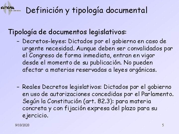 Definición y tipología documental Tipología de documentos legislativos: – Decretos-leyes: Dictados por el gobierno