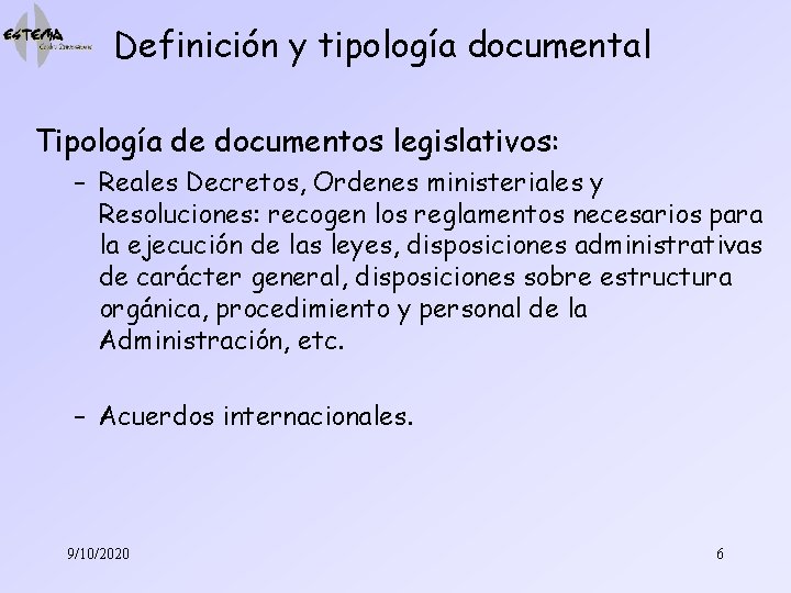 Definición y tipología documental Tipología de documentos legislativos: – Reales Decretos, Ordenes ministeriales y