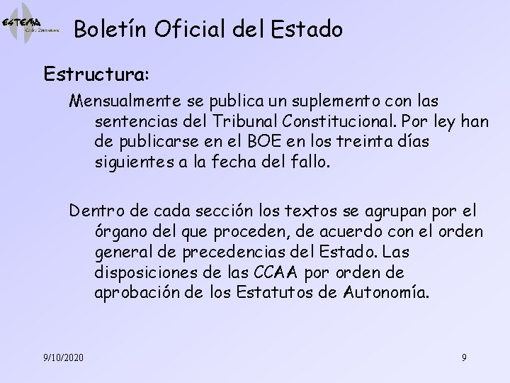 Boletín Oficial del Estado Estructura: Mensualmente se publica un suplemento con las sentencias del