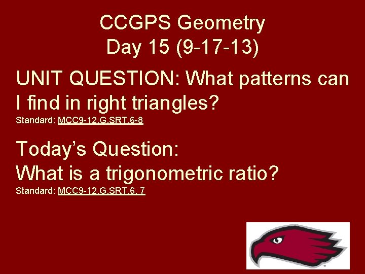 CCGPS Geometry Day 15 (9 -17 -13) UNIT QUESTION: What patterns can I find