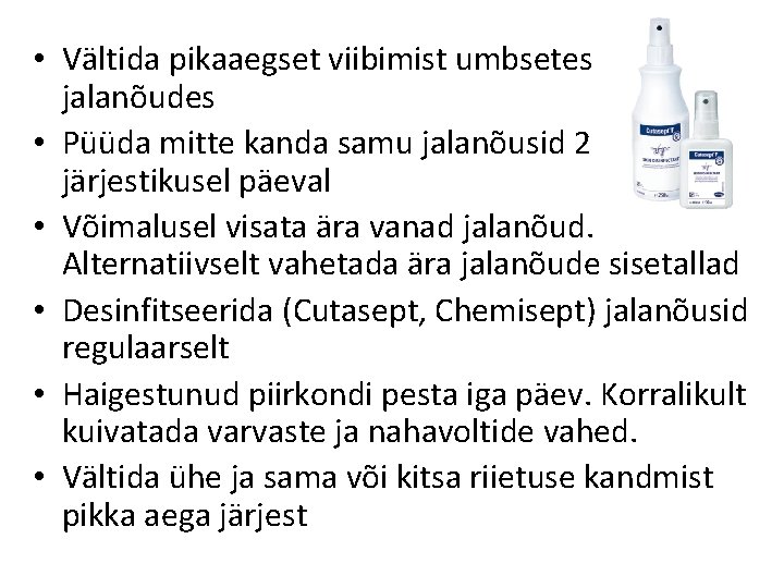  • Vältida pikaaegset viibimist umbsetes jalanõudes • Püüda mitte kanda samu jalanõusid 2