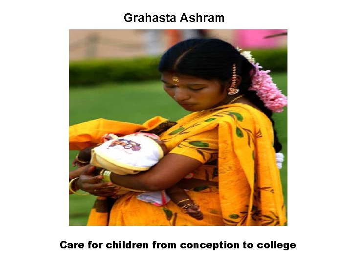 Grahasta Ashram Care for children from conception to college 