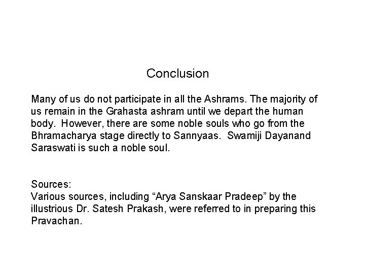 Conclusion Many of us do not participate in all the Ashrams. The majority of