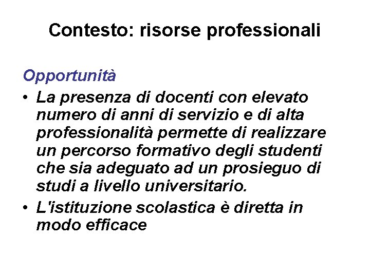 Contesto: risorse professionali Opportunità • La presenza di docenti con elevato numero di anni