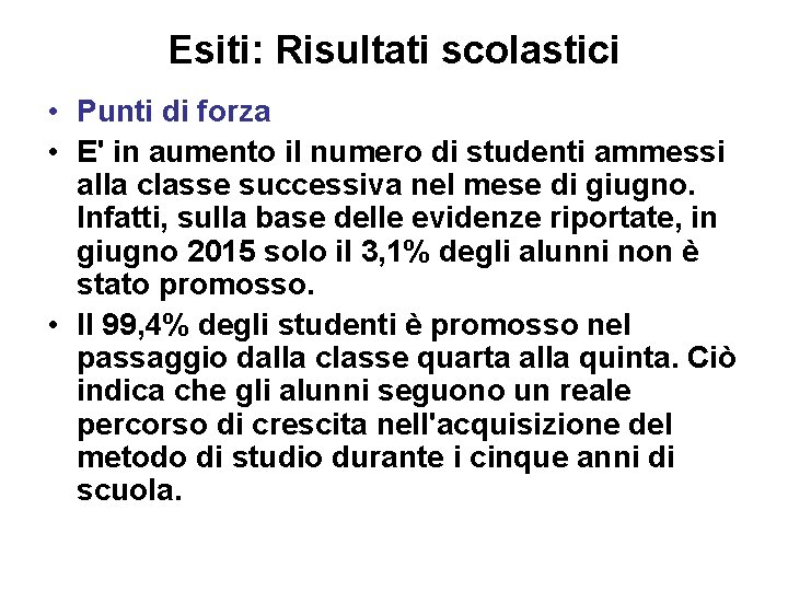 Esiti: Risultati scolastici • Punti di forza • E' in aumento il numero di