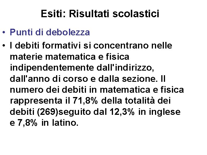 Esiti: Risultati scolastici • Punti di debolezza • I debiti formativi si concentrano nelle