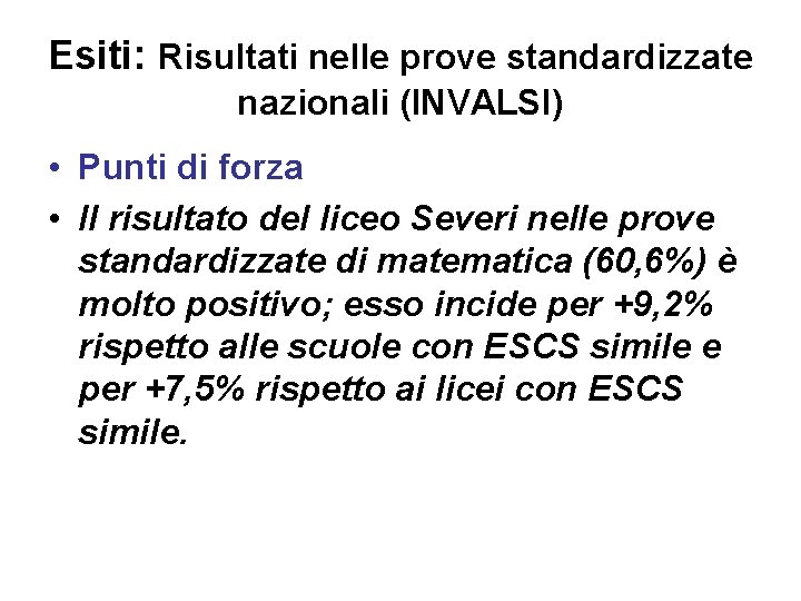 Esiti: Risultati nelle prove standardizzate nazionali (INVALSI) • Punti di forza • Il risultato