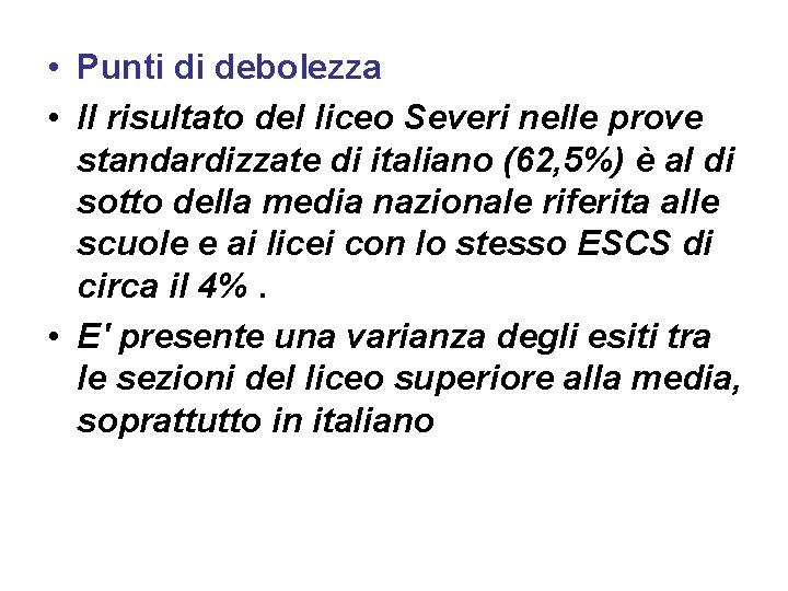  • Punti di debolezza • Il risultato del liceo Severi nelle prove standardizzate