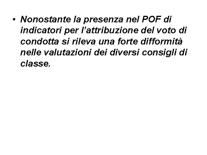  • Nonostante la presenza nel POF di indicatori per l’attribuzione del voto di