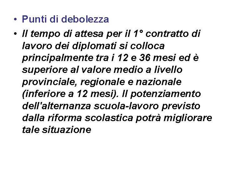  • Punti di debolezza • Il tempo di attesa per il 1° contratto