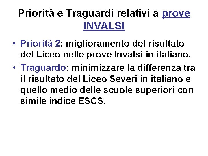 Priorità e Traguardi relativi a prove INVALSI • Priorità 2: miglioramento del risultato del