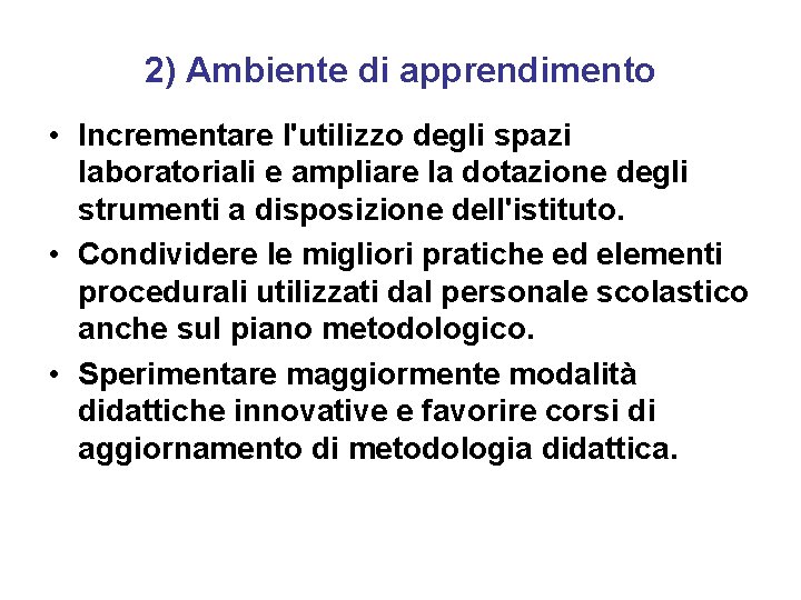 2) Ambiente di apprendimento • Incrementare l'utilizzo degli spazi laboratoriali e ampliare la dotazione