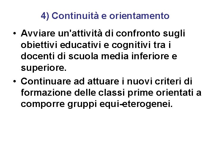 4) Continuità e orientamento • Avviare un'attività di confronto sugli obiettivi educativi e cognitivi