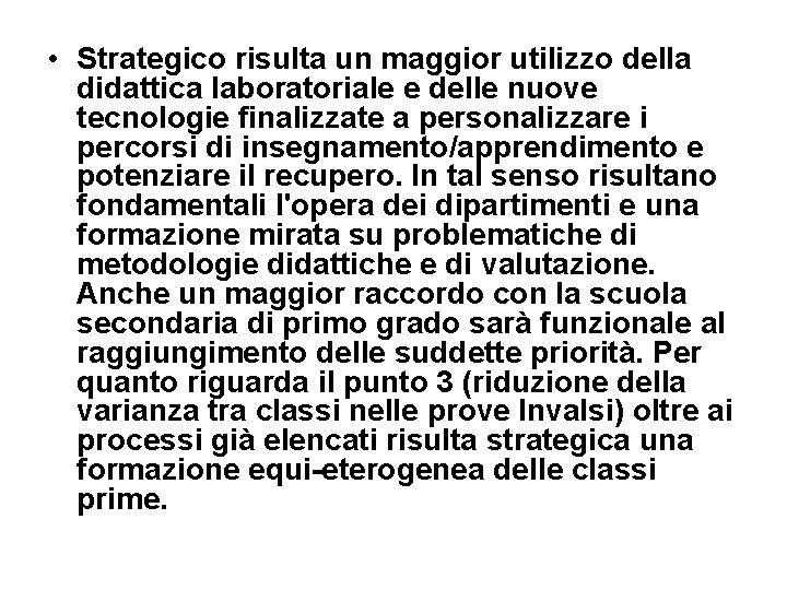  • Strategico risulta un maggior utilizzo della didattica laboratoriale e delle nuove tecnologie