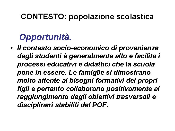 CONTESTO: popolazione scolastica Opportunità. • Il contesto socio-economico di provenienza degli studenti è generalmente