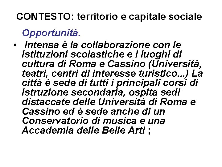 CONTESTO: territorio e capitale sociale Opportunità. • Intensa è la collaborazione con le istituzioni